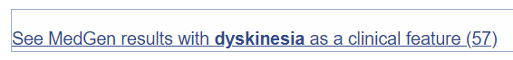 See MedGen results with dyskinesia as a clinical feature link